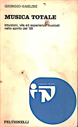 copertina del libro di Giorgio gaslini, Musica totale. Intuizioni, vita ed esperienze musicali nello spirito del '68