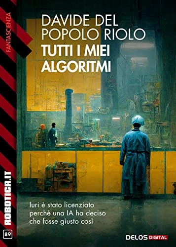 copertina del romanzo "tutti i miei algoritmi" di Davide Del Popolo Riolo"