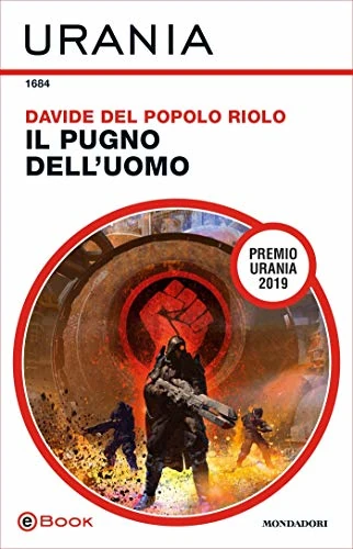 copertina del romanzo vincitore del premio Urania, "il pugno dell'uomo", di Davide Del Popolo Riolo