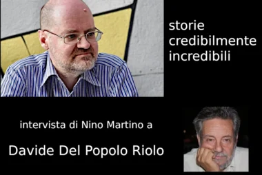 Storie credibilmente incredibili, intervista di Nino Martino a Davide Del Popolo Riolo