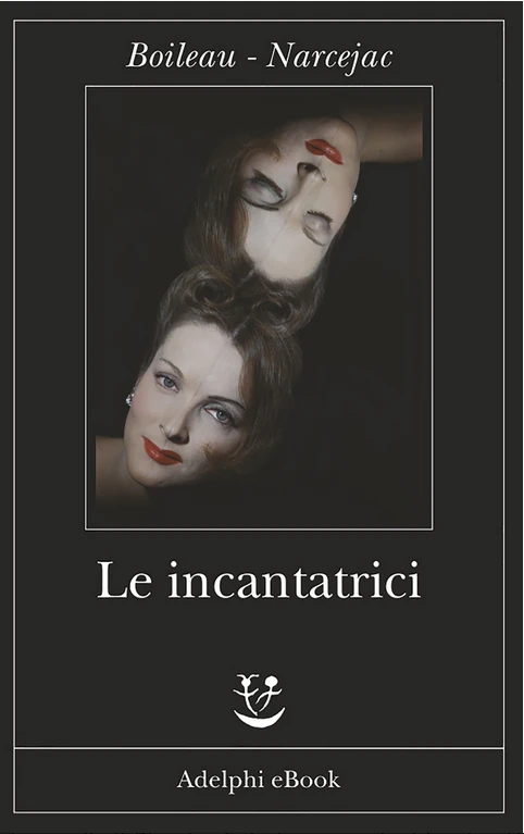copertina del romanzo di Boieleau Narcejac " Le incantatrici", nell'edizione italiana Adelphi